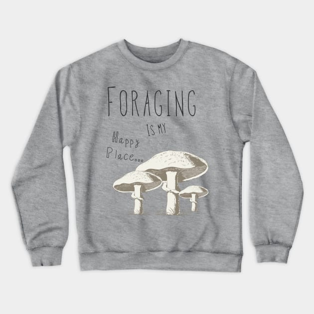 Foraging is my happy place Crewneck Sweatshirt by Madeinthehighlands